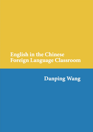 Danping Wang, English in the Chinese Foreign Language Classroom, 2014
